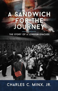 A Sandwich for the Journey: The Story of a London Evacuee