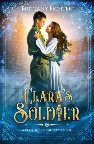 Clara's Soldier: A Retelling of The Nutcracker