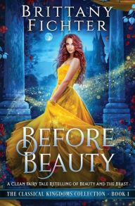 Title: Before Beauty: A Retelling of Beauty and the Beast, Author: Brittany Fichter