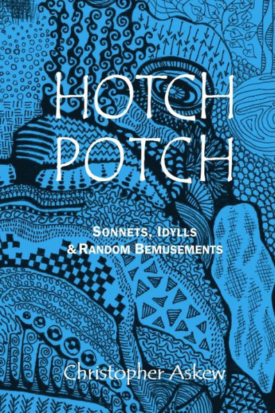 Hotchpotch: Sonnets, Idylls & Random Bemusements