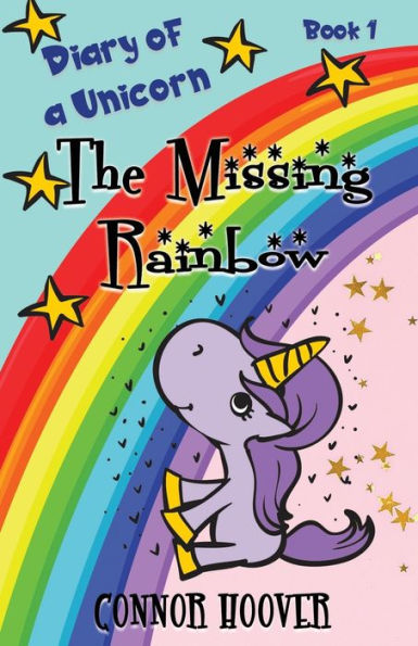 The Missing Rainbow: A Diary of a Unicorn Adventure