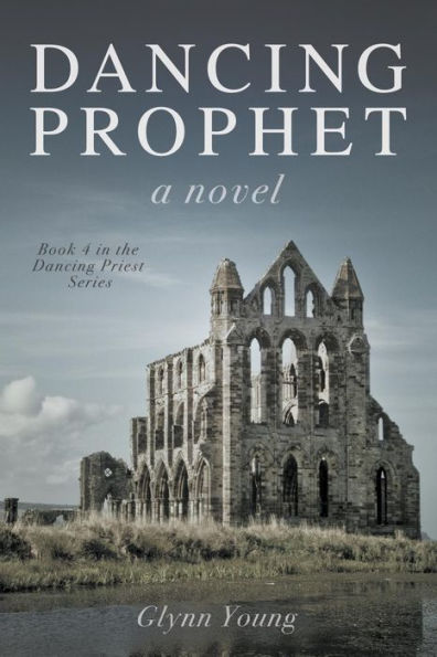 Dancing Prophet: Book 4 the Priest Series