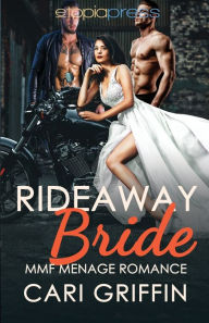 Title: Rideaway Bride: MMF Menage Romance:, Author: Cari Griffin