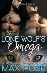 Title: The Lone Wolf's Omega (MM Omega Mpreg Romance), Author: Max Rose