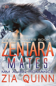 Title: Zentara Mates: MM Alien Romance:, Author: Zia Quinn