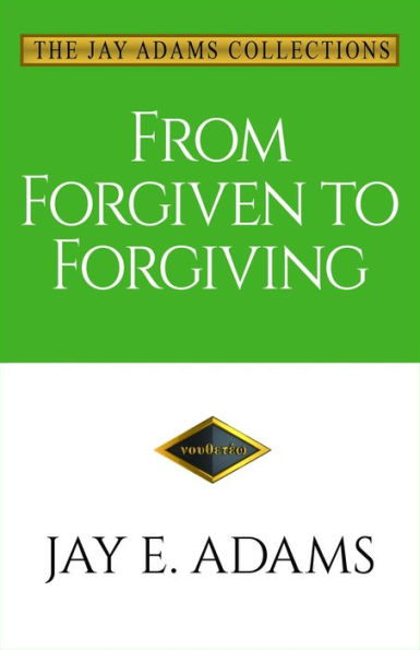 From Forgiven to Forgiving: Learning to Forgive One Another God's Way