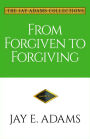 From Forgiven to Forgiving: Learning to Forgive One Another God's Way