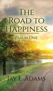 Title: The Road to Happiness, Author: Jay E. Adams