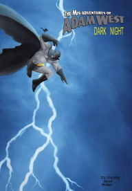 Read new books online free no download Mis-Adventures of Adam West: Dark Night: trade paperback by Richard Elms, Adam West, James Hill