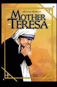 Title: Female Force: Mother Teresa- A Graphic Novel, Author: Darren Davis