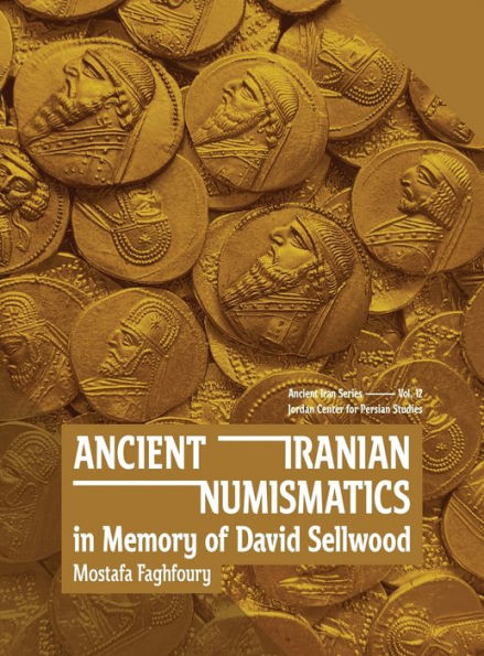 Ancient Iranian Numismatics: In Memory of David Sellwood