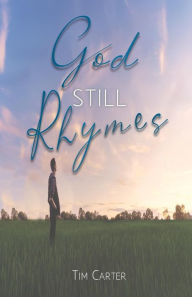 Title: God Still Rhymes, Author: Tim Carter