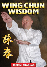 Title: Wing Chun Wisdom, Author: Jose M Fraguas