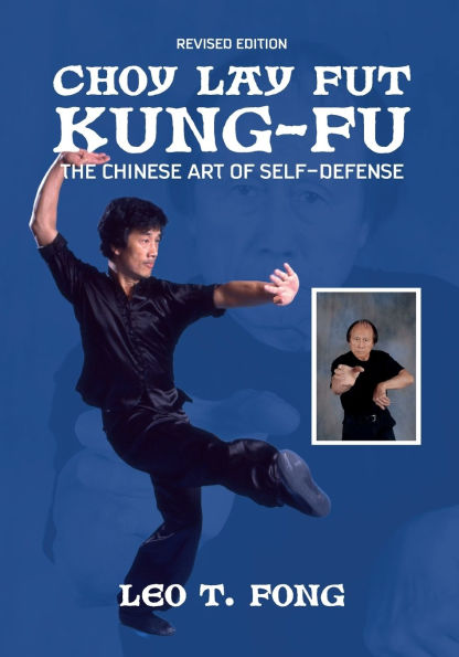CHOY LAY FUT KUNG FU Revised Edition: The Chinese Art of Self-Defense