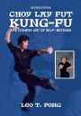 CHOY LAY FUT KUNG FU Revised Edition: The Chinese Art of Self-Defense