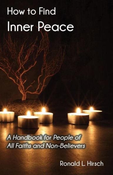 How to Find Inner Peace: A Handbook for People of All Faiths and Non-Believers