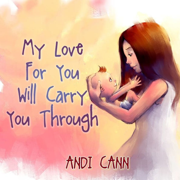 My Love for You Will Carry You Through