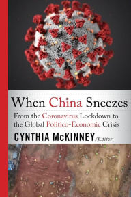 E books download for mobile When China Sneezes: From the Coronavirus Lockdown to the Global Politico-Economic Crisis by Cynthia McKinney iBook RTF DJVU 9781949762242 in English