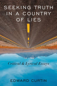 Title: Seeking Truth in a Country of Lies, Author: Edward Curtin