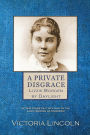 A Private Disgrace: Lizzie Borden by Daylight: (A True Crime Fact Account of the Lizzie Borden Ax Murders)