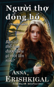 Title: Nguoi tho dong ho (Người thợ đồng hồ): (Vietnamese Edition) (PhiÃ¯Â¿Â½n bản tiếng việt), Author: Anna Erishkigal