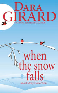 Title: When the Snow Falls, Author: Dara Girard