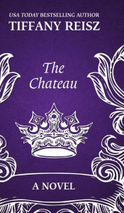 Title: The Chateau: An Erotic Thriller, Author: Tiffany Reisz