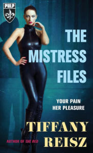 Title: The Mistress Files, Author: Tiffany Reisz