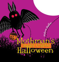 Title: Mothman's Happy Cryptid Halloween, Author: Andrew Shaffer