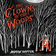 Title: The Clowns in the Woods, Author: Andrew Shaffer