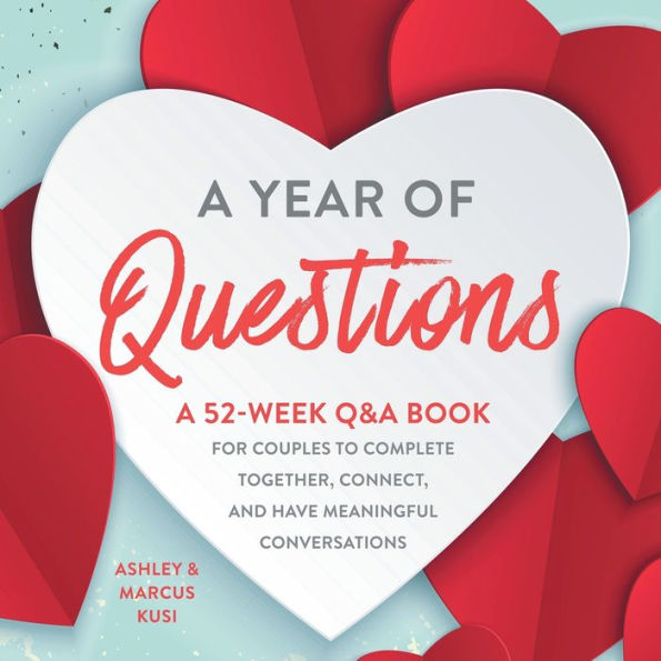 A Year of Questions: 52-Week Q&A Book for Couples to Complete Together, Connect, and Have Meaningful Conversations