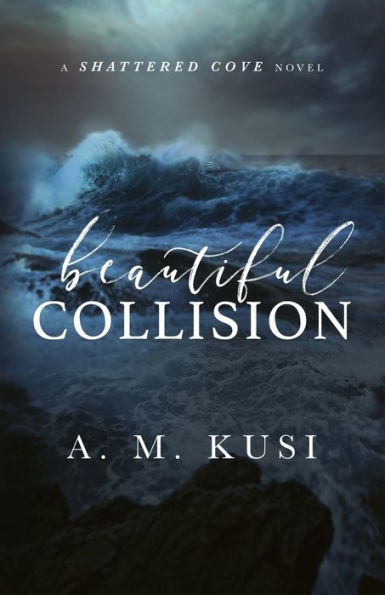 Beautiful Collision: A Shattered Cove Novel