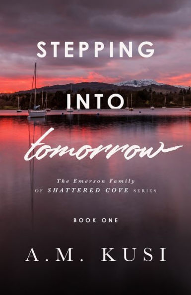 Stepping Into Tomorrow: The Emerson Family of Shattered Cove Series Book 1