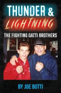 Thunder & Lightning: The Fighting Gatti Brothers