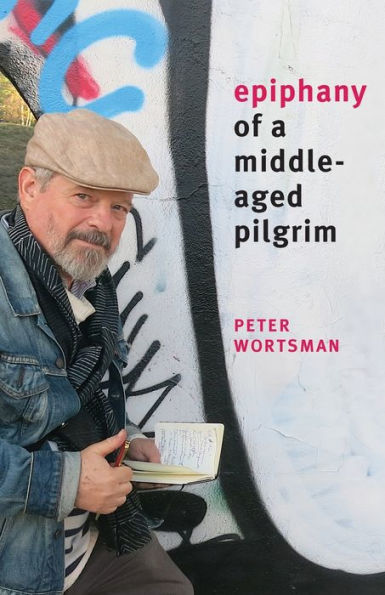 Epiphany of a Middle-Aged Pilgrim: Essays in Lieu of a Memoir