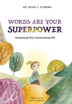 Words Are Your Superpower: Unleashing Your Illuminating Gift