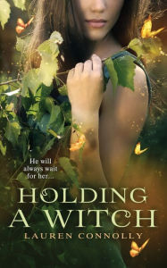 Title: Holding a Witch, Author: Lauren Connolly
