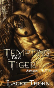 Title: Tempting the Tiger, Author: Lacey Thorn