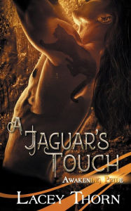 Title: A Jaguar's Touch, Author: Lacey Thorn