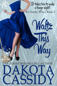 Title: Waltz This Way, Author: Dakota Cassidy
