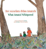 Title: What Amatxi Whispered: Zer Xurxurlatu Didan Amatxik, Author: Zoe Bray