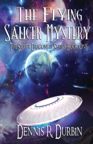 Title: The Mystery of the Flying Saucer, Author: Dennis Durbin