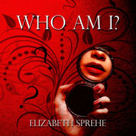 Title: Who Am I, Author: Elizabeth Sprehe