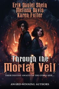 Title: Through the Mortal Veil, Author: Erik Daniel Shein