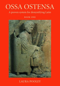 Free ebooks and audiobooks download Ossa Ostensa: A proven system for demystifying Latin, Book One 9781949822083 English version by Laura Pooley