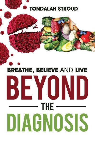 Beyond The Diagnosis: BREATHE, BELIEVE, and LIVE