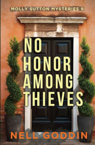 Title: No Honor Among Thieves: (Molly Sutton Mysteries 9), Author: Nell Goddin