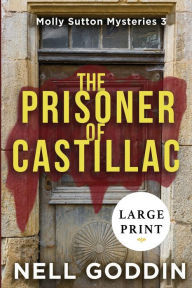 Title: The Prisoner of Castillac: (Molly Sutton Mysteries 3) LARGE PRINT, Author: Nell Goddin