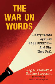 Title: The War On Words: 10 Arguments Against Free Speech-And Why They Fail, Author: Greg Lukianoff