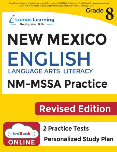 New Mexico Measures of Student Success and Achievement (NM-MSSA) Test Practice: Grade 8 English Language Arts Literacy (ELA) Practice Workbook and Full-length Online Assessments: New Mexico Test Study Guide